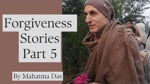 Forgiveness Stories - Part 5 | Mahatma Das