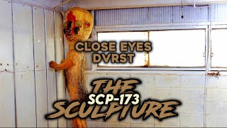 CLOSE EYES - DVRST ( SCP-173 )