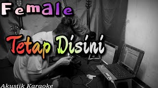 TRI SUAKA - TETAP DISINI (AKUSTIK KARAOKE)||FEMALE