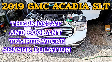 2019 GMC ACADIA SLT THERMOSTAT & COOLANT TEMPERATURE SENSOR LOCATION