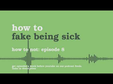 how-to-fake-being-sick-|-how-to-not---podcast-#8