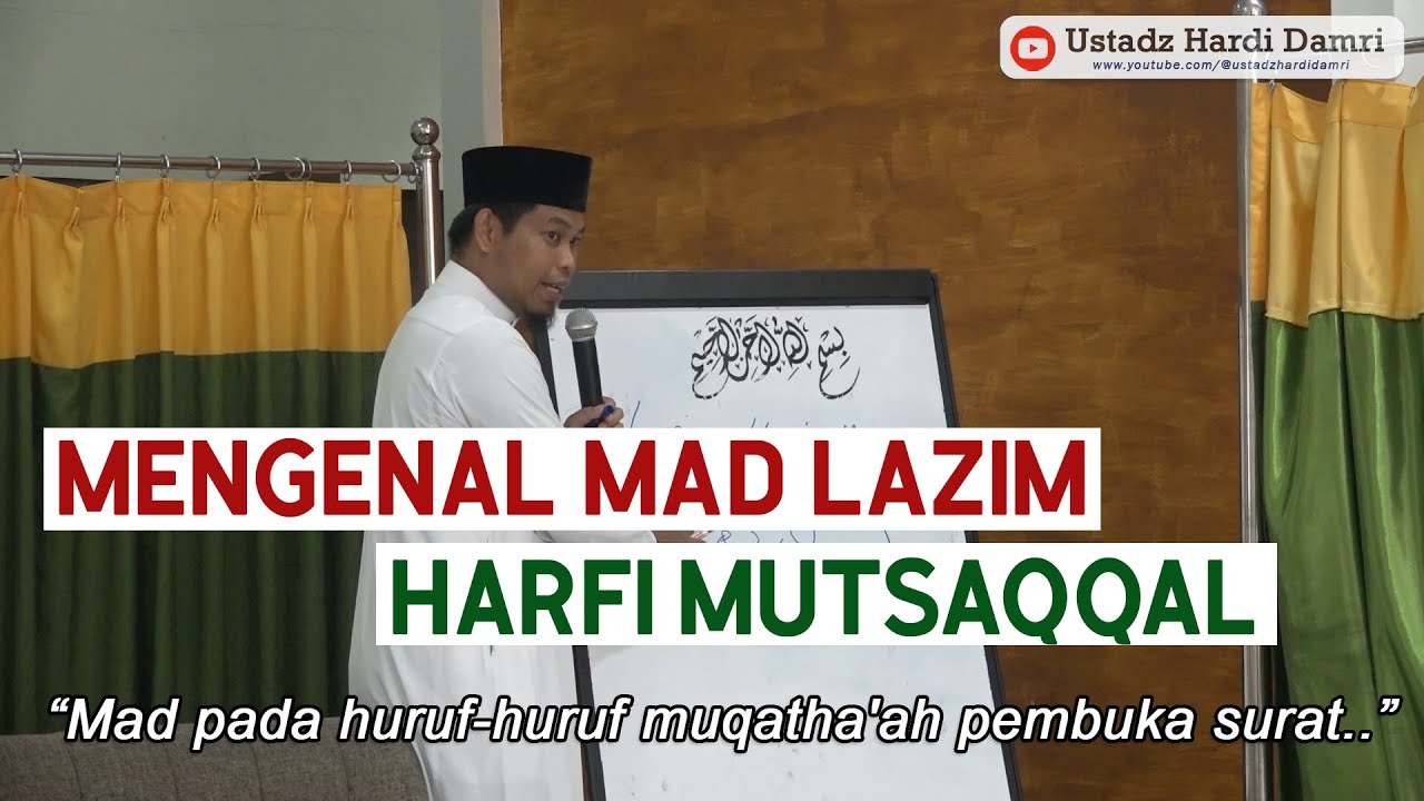 MENGENAL MAD LAZIM HARFI MUTSAQQAL (Ustadz Hardi Damri, Lc)