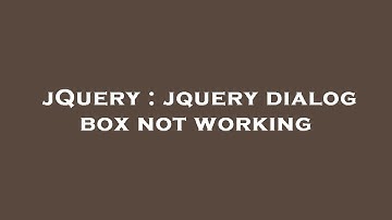 jQuery : jquery dialog box not working