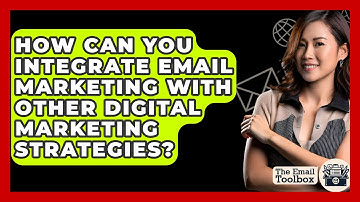 How Can You Integrate Email Marketing with Other Digital Marketing Strategies? - TheEmailToolbox.com