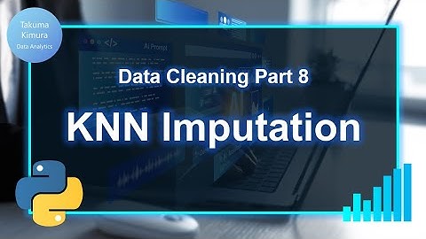 Data Cleaning (8/32) KNN Imputation (Missing Data Imputation Part 2)