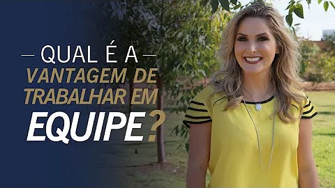 Quais as vantagens de se trabalhar em equipe?