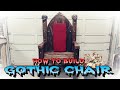 HOW TO BUILD A GOTHIC CHAIR