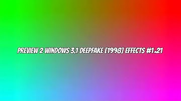 Preview 2 Windows 3.1 Deepfake [1998] Effects #1^21 [FIXED]