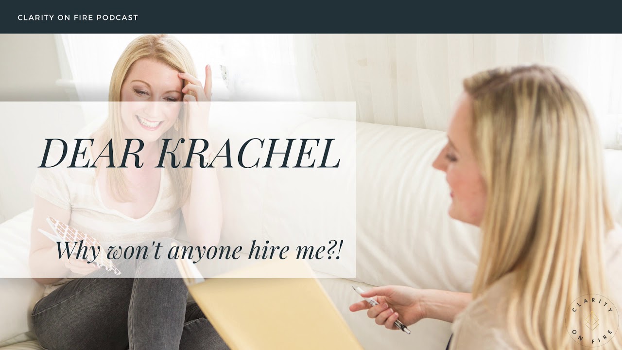 Dear Krachel: Why won't anyone hire me?!