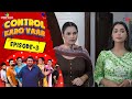 Control karo yaar  episode  3  smeep kang  parneet kang  raj dhaliwal latest punjabi web series