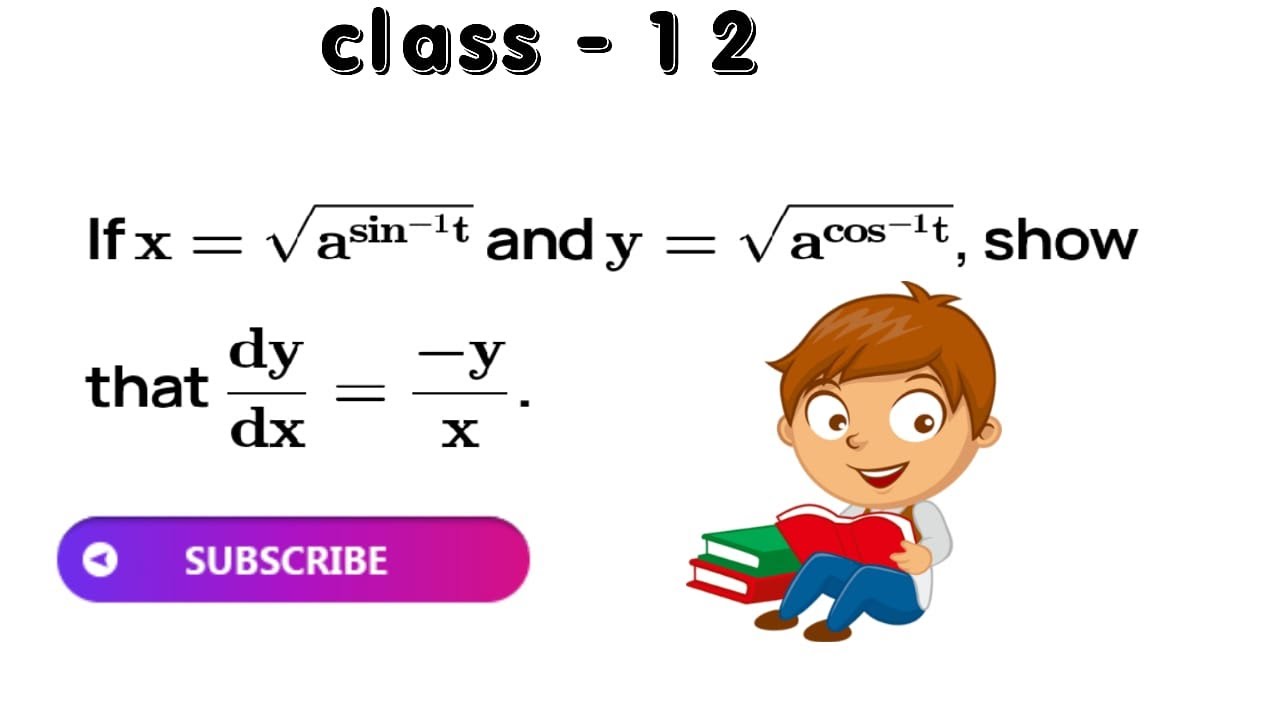 If x = √a^sin^-1 t, y = √a^cos^-1 t, show that dy/dx = -y/x - YouTube