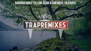 Download lagu BarongFamily Yellow Claw San Holo Old Days BarongFamily Yellow Claw San Holo Old Days
