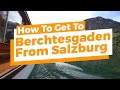 How To Get To Berchtesgaden From Salzburg - Best Way By Bus 840, Train, or Taxi Car