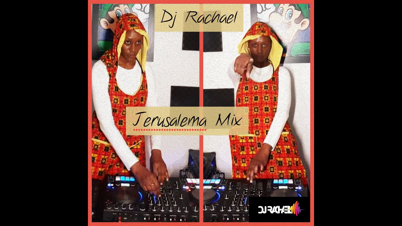 Jerusalema Mashup Mix 1.5 - DJ RACHAEL