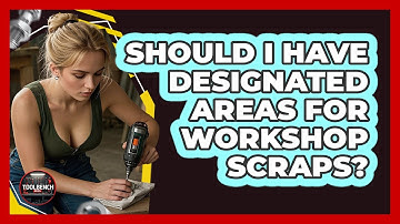 Should I Have Designated Areas For Workshop Scraps?