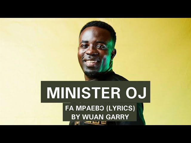 MINISTER OJ - FA MPAEBO LYRICS class=