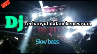 DJ Terhanyut dalam kemesraan || slow bass