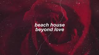 beach house - beyond love (slowed + reverb)