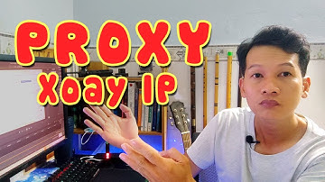Cách Tạo Proxy Xoay Việt Nam Dễ Òm, Proxy Dân Cư Xoay IP