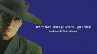 Video thumbnail of "Bebeto Alves - Nem Aqui Nem em Lugar Nenhum (Versão Reduzida)"