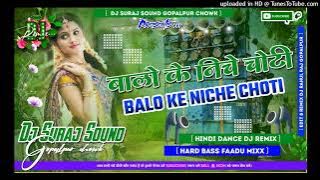 Balo Ke Niche Choti Hindi Hard Dance Mix Remix By Dj Suraj Sound Gopalpur Chowk Samastipur