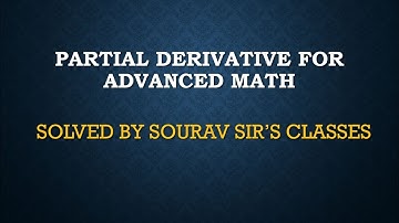 PARTIAL DERIVATIVE FOR ADVANCED MATH ISI M STAT/ M .MATH /MSQE / ECONOMICS HONOURS / DSE /JNU /IGIDR