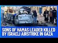 Sons of hamas leader killed by israeli airstrike in gaza  10 news first