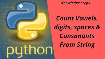 Count vowels, digits, spaces and consonants from string using Python