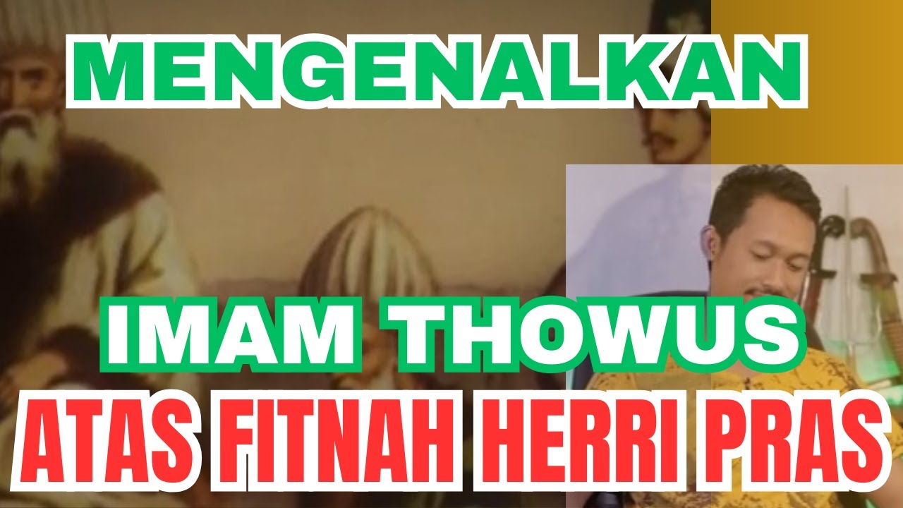 MENJAWAB FITNAH HERRI PRAS KEPADA IMAM THOWUS_REAKSI KITA #herripras #salafi #aswaja