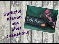 Sprüche-Kissen aus gebrauchter Jeanshose nähen - DIY