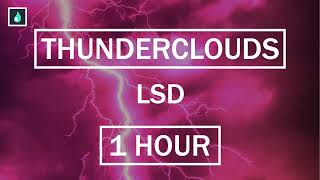 Thunderclouds - LSD [1 HOUR]