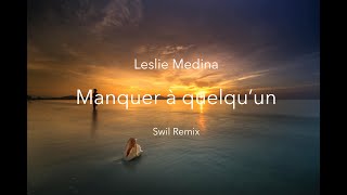 Leslie Medina - Manquer à quelqu'un (Swil Remix)