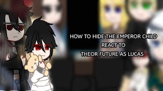 how to hide the emperor son react to their future as Lucas(1/1)