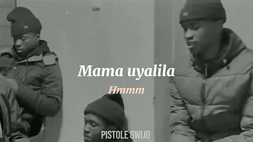 Umama Uyalila (Gwijo) | Lyrics