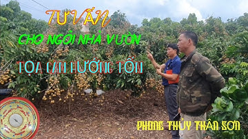 TƯ VẤN CHO NGÔI NHÀ VƯỜN TỌA CÀN HƯỚNG TỐN/PHONG THỦY THÂN SƠN