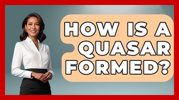 How Is A Quasar Formed? - Physics Frontier
