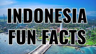 Fun Facts About Indonesia You Need To Know!