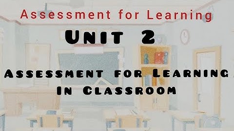ASSESSMENT, UNIT 2 B. Ed