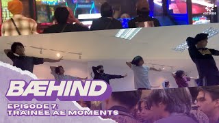 BÆHIND EP 7 | TRAINEE AE MOMENTS