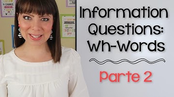PREGUNTAS CON WH EN INGLES - PARTE 2 / WH QUESTIONS PRESENTE SIMPLE