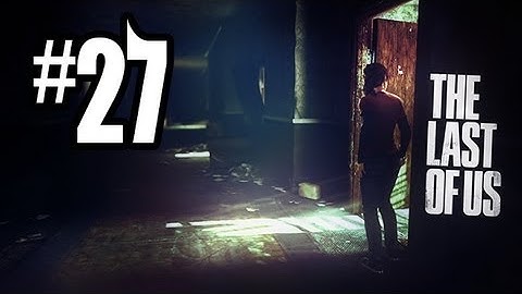 The Last of Us Gameplay Walkthrough - Part 27 - BROTHERLY LOVE?! (PS3 Gameplay HD)