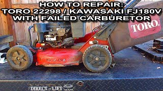 How To Repair A Toro 22298 Mower With A Seized Carburetor on Kawasaki FJ180V-AM25 Engine