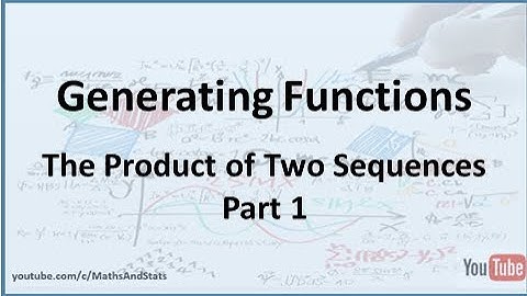 Generating Functions: Sequence Multiplication - Part 1