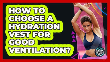 How To Choose A Hydration Vest For Good Ventilation?