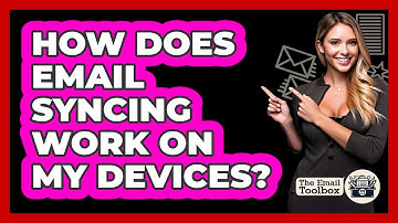 How Does Email Syncing Work On My Devices?