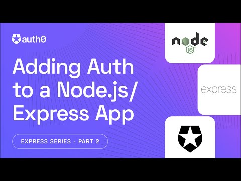 Add Authentication to Existing Node.js/Express Apps with Auth0 -- Express and Authentication Series