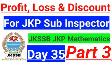Profit, Loss & Discount ~ Part 3 || JKP Sub Inspector Preparation Classes | JKSSB JKP Mathematics