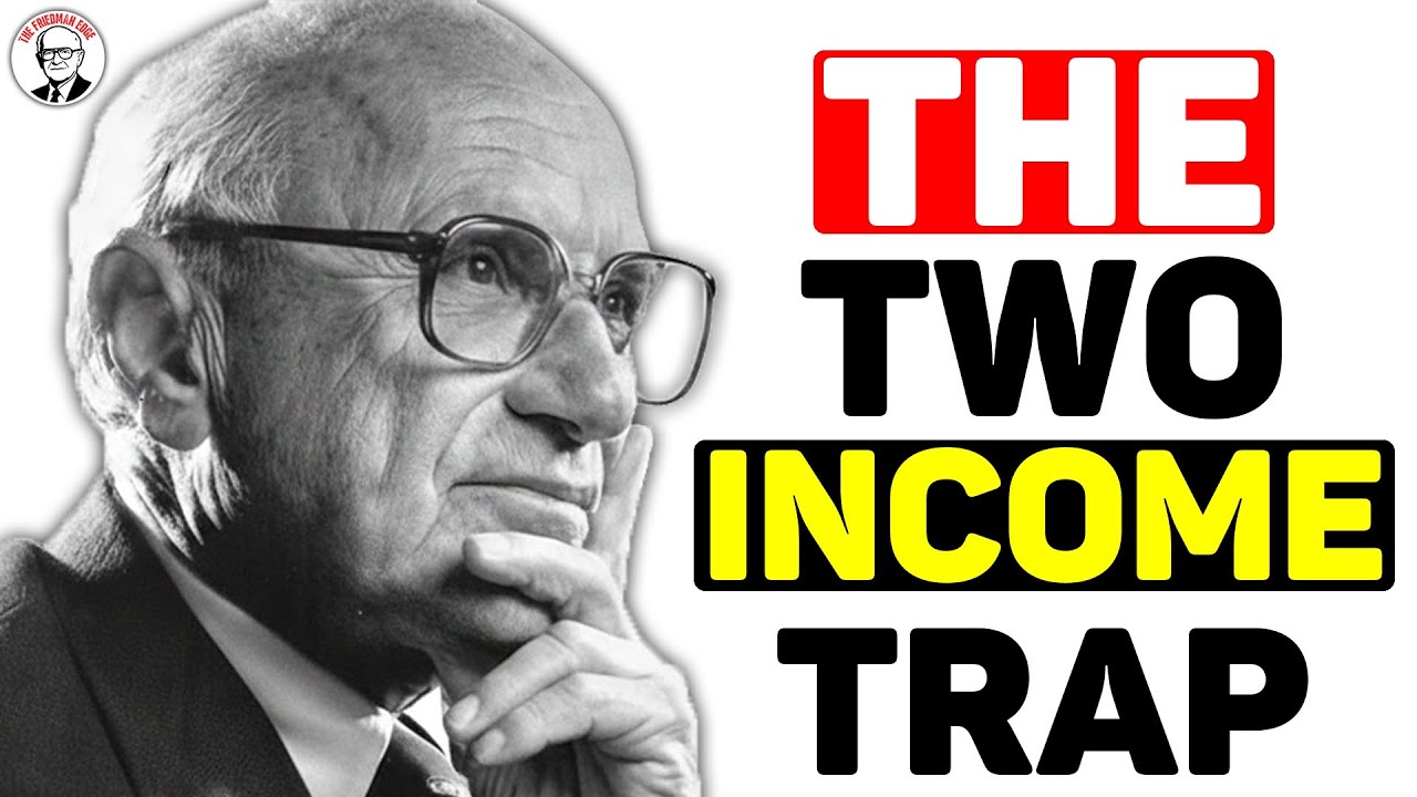 Milton Friedman: Why I'm Broker With Two Incomes Than One (The Two-Income Trap)
