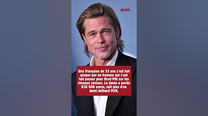 Elle perd plus d'un demi-milliard FCFA à cause d'un faux Brad Pitt