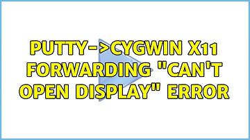 Putty-＞Cygwin X11 Forwarding "Can